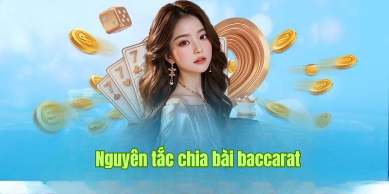 Tìm hiểu cách chơi baccarat thông qua luật chia bài