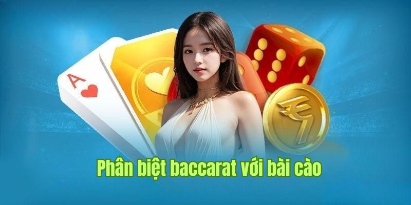 So sánh cách chơi baccarat với hình thức trải nghiệm bài cào