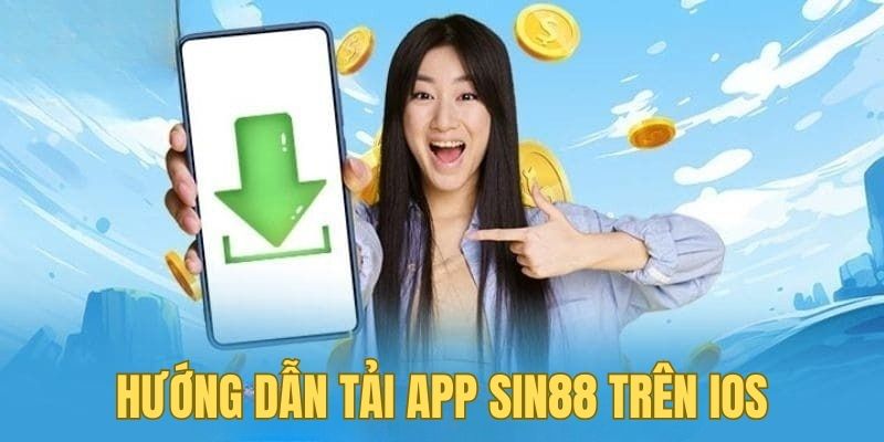 Hướng dẫn cách tải app SIN88 trên thiết bị iOS đơn giản