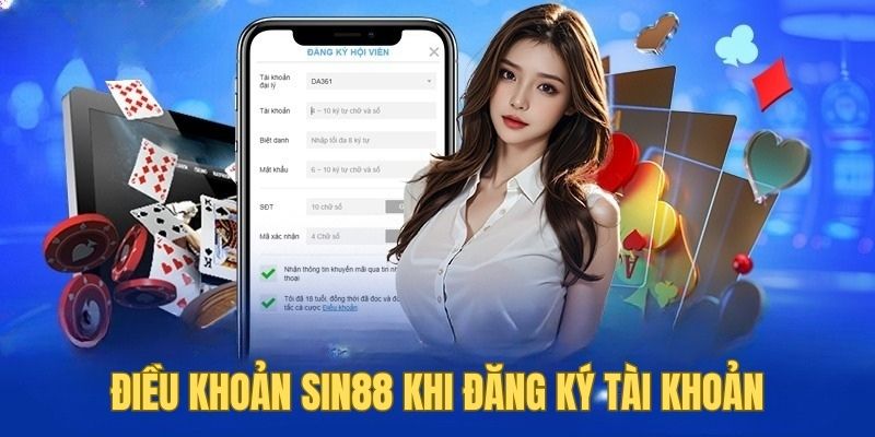 Chi tiết điều khoản SIN88 khi đăng ký