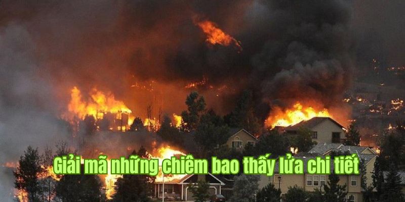 Chiêm bao về nguyên tố “hỏa” mang nhiều ý nghĩa đặc biệt