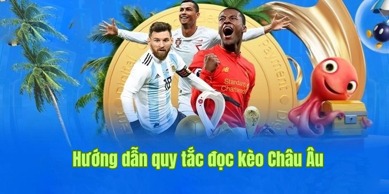 Quy tắc đọc cơ bản áp dụng trong hình thức cược kèo châu Âu