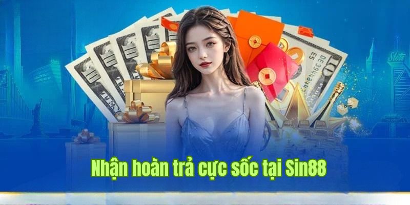 Khuyến mãi sin88 hoàn trả tiền cược mỗi ngày