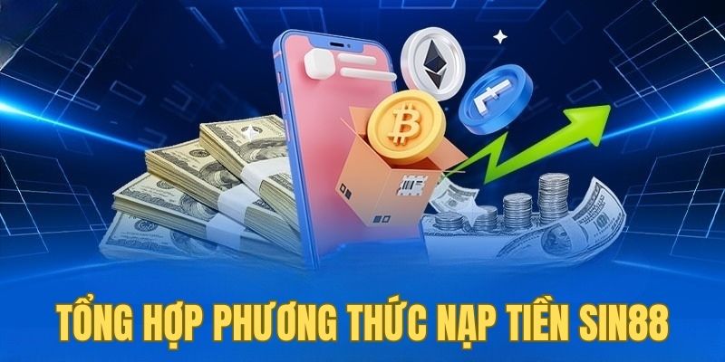 Nhà cái cung cấp phương thức nạp tiền SIN88 đa dạng